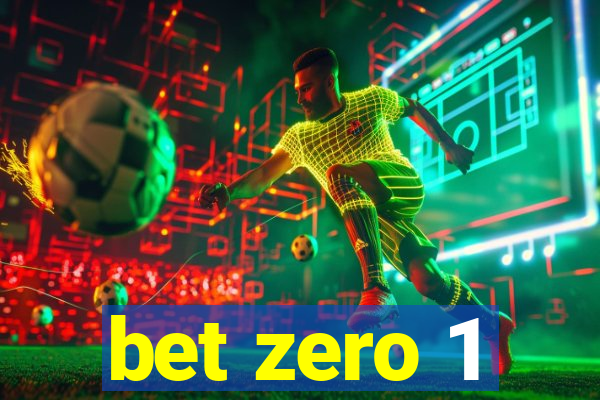 bet zero 1